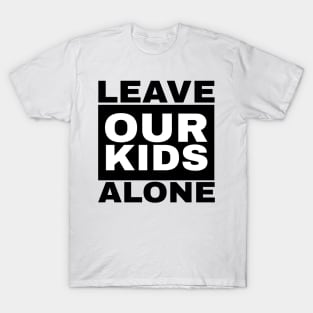 Fathers day leave our kids alone T-Shirt